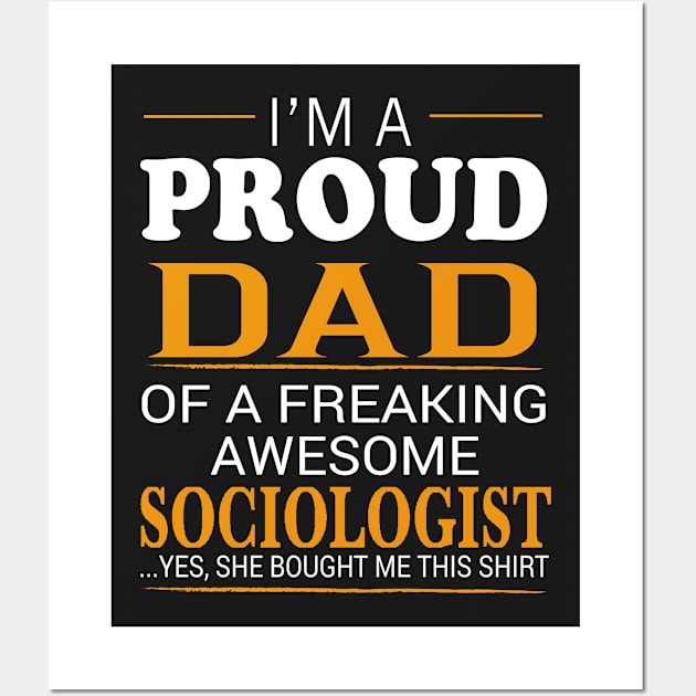 Proud Dad of Freaking Awesome SOCIOLOGIST She bought me this Wall Art by bestsellingshirts